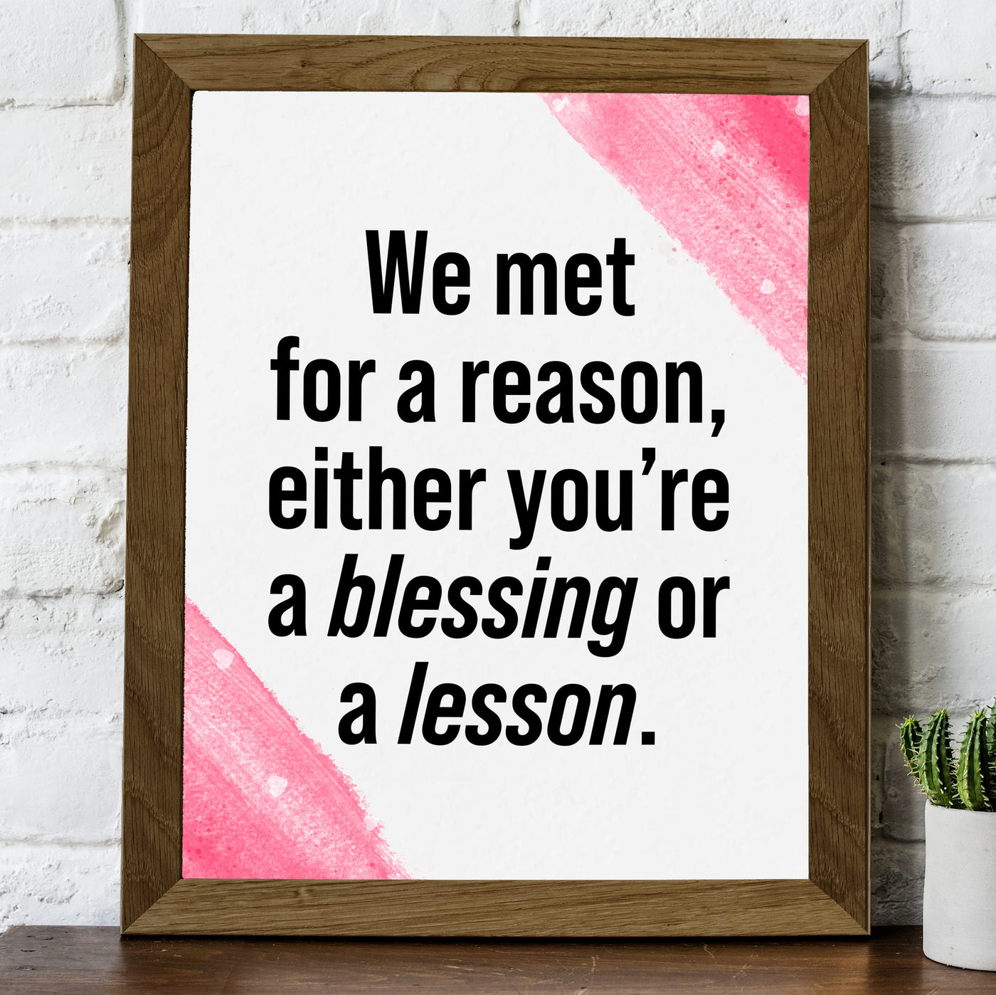 We Met for a Reason-Either You're a Blessing or a Lesson Inspirational Quotes Wall Art Sign -8x10" Love & Friendship Typography Print-Ready to Frame. Motivational Decor for Home-Office-Classroom!