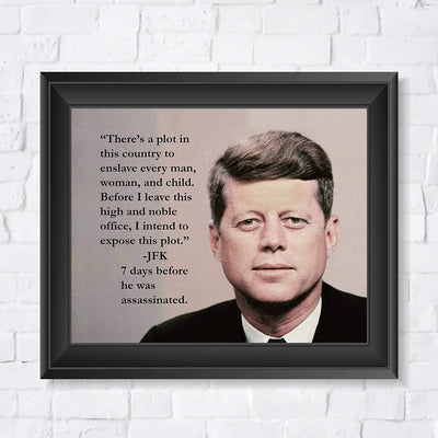 John F. Kennedy Quotes-"There's a Plot to Enslave-I Intend to Expose This Plot"-10 x 8"