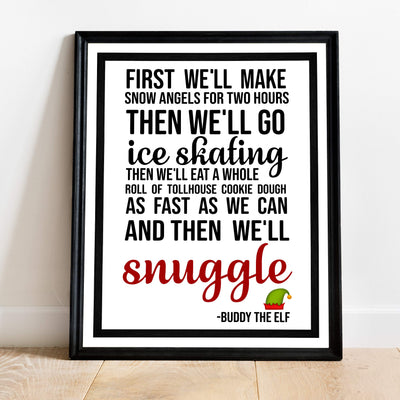 First We'll Make Snow Angels-Then We'll Snuggle Funny Christmas Wall Art Sign-11 x 14" Elf Holiday Poster Print -Ready to Frame. Home-Office-Kids Bedroom-Farmhouse Decor. Great Gift for Buddy Fans!