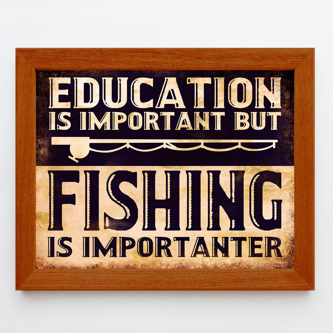 Education Is Important But Fishing Is Importanter-Funny Wall Sign -10 x 8" Rustic Wall Art Print w/Fishing Pole Image -Ready to Frame. Home-Cabin-Lodge-Lake House Decor. Printed on Photo Paper.