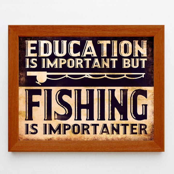 Education Is Important But Fishing Is Importanter-Funny Wall Sign -10 x 8" Rustic Wall Art Print w/Fishing Pole Image -Ready to Frame. Home-Cabin-Lodge-Lake House Decor. Printed on Photo Paper.
