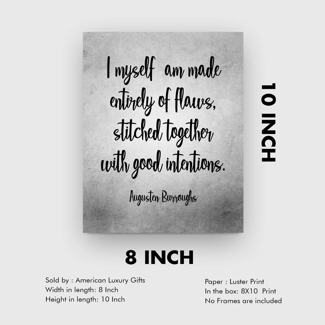 Augusten Burroughs-"I Myself Am Made Entirely of Flaws" Inspirational Life Quotes-8 x 10" Motivational Typographic Wall Art Print-Ready to Frame. Home-Office-Studio-Dorm Decor. Great Literary Gift!