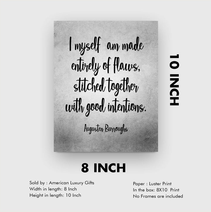 Augusten Burroughs-"I Myself Am Made Entirely of Flaws" Inspirational Life Quotes-8 x 10" Motivational Typographic Wall Art Print-Ready to Frame. Home-Office-Studio-Dorm Decor. Great Literary Gift!