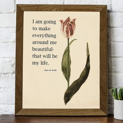 I Am Going To Make Everything Around Me Beautiful Inspirational Wall Sign -8 x 10" Floral Art Print-Ready to Frame. Famous Quote By Elsie de Wolfe. Motivational Home-Office-Studio-Dorm Decor!