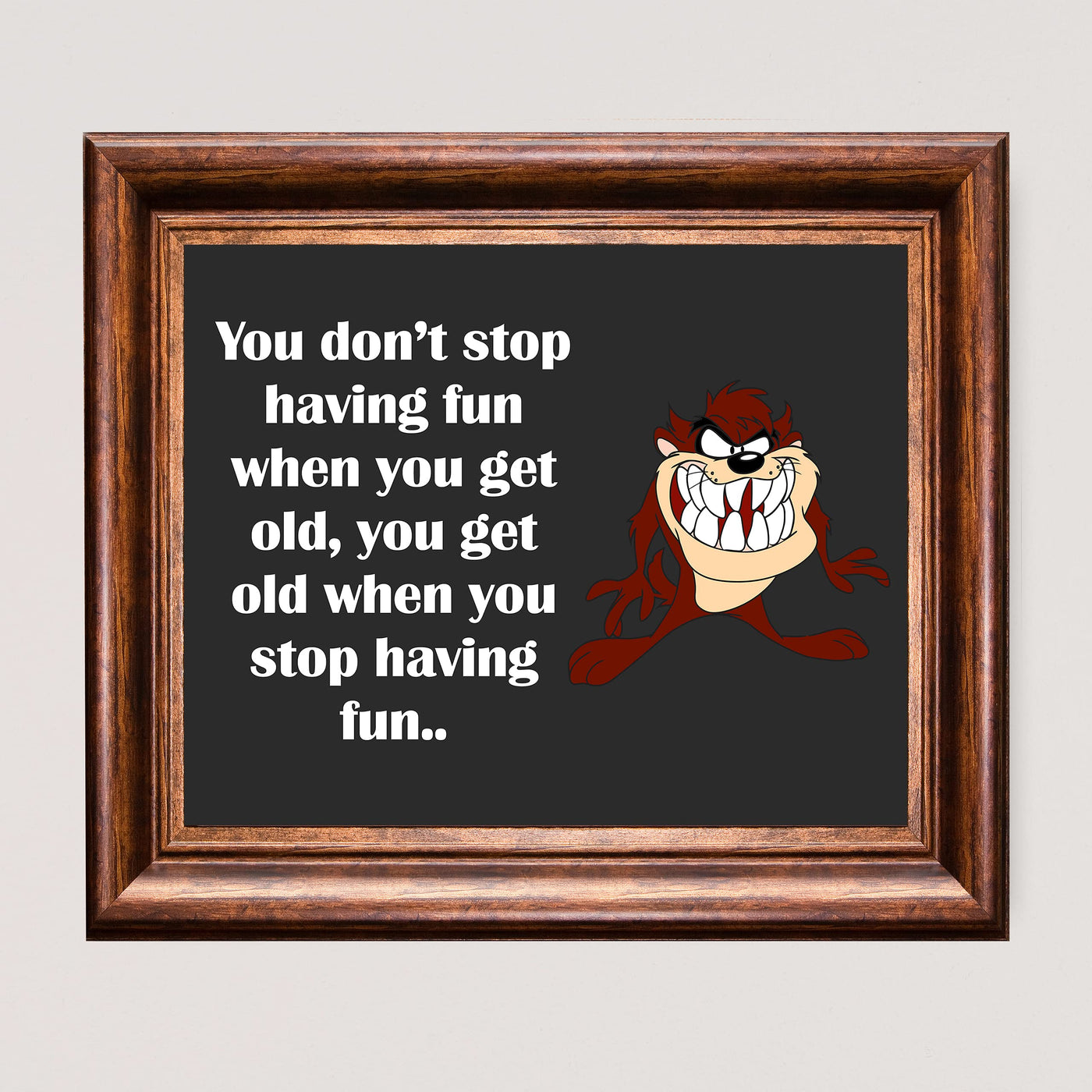 You Get Old When You Stop Having Fun Funny Monster Wall Sign -10 x 8" Typographic Art Print-Ready to Frame. Humorous Home-Bar-Shop-Cave-Novelty Decor. Perfect Sarcastic Gift for Friends & Family!