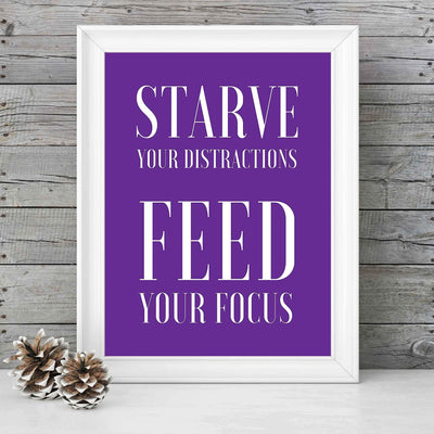 Starve Your Distractions-Feed Your Focus Motivational Quotes Wall Art -8 x 10" Modern Poster Print-Ready to Frame. Inspirational Decor for Home-Office-School-Dorm-Gym. Great Sign for Motivation!