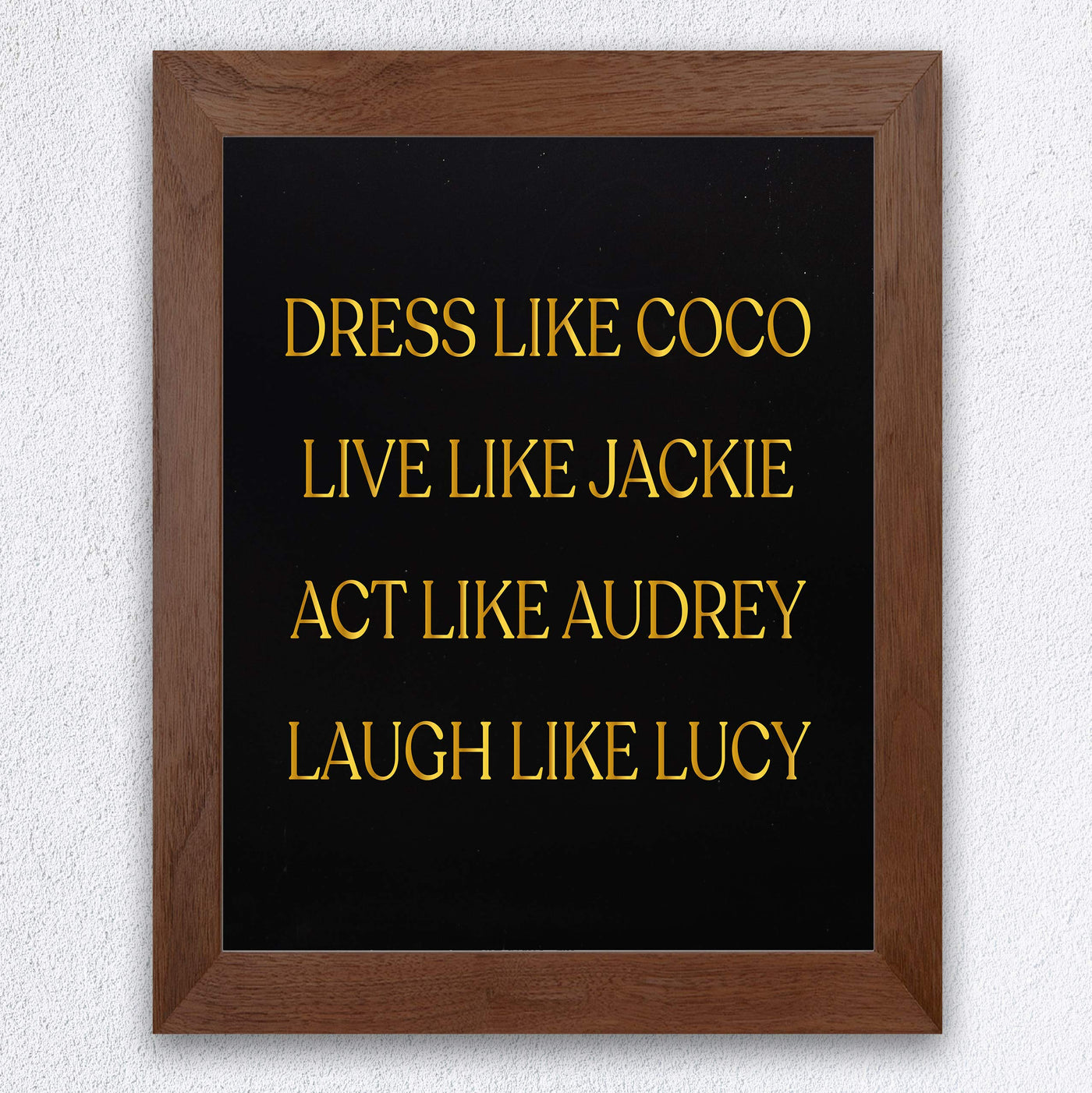 Dress Like Coco-Live Like Jackie-Act Like Audrey-Laugh Like Lucy-Inspirational Wall Art Sign -8x10" Typographic Print-Ready to Frame. Home-Bedroom-Office-Beauty Decor. Great Gift of Inspiration!