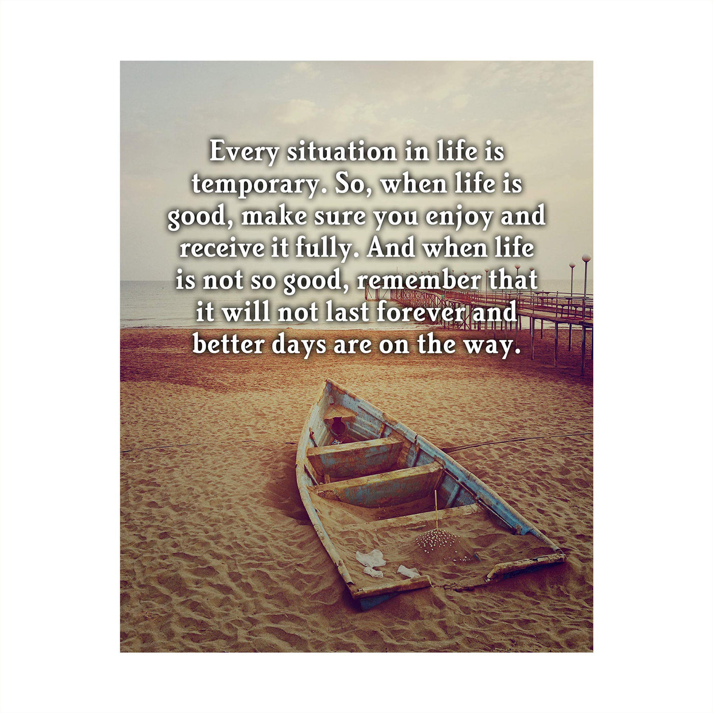 Every Situation in Life Is Temporary Inspirational Quotes Wall Art -8x10" Motivational Beach Photo Print w/Boat Image-Ready to Frame. Nautical Home-Office-School-Ocean Themed Decor. Great Reminder!