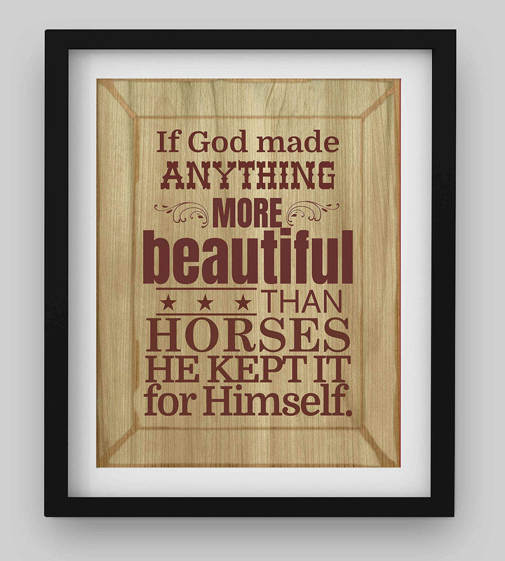 If God Made Anything More Beautiful Than Horses Wall Art Print-8 x 10"-Ready to Frame. Rustic Poster Print w/Distressed Wood Design. Ideal Home-Office-Barn Decor. Perfect for Vets &amp; Horse Lovers!