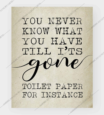 Never Know What You Have Till It's Gone-Toilet Paper Funny Bathroom Wall Sign -8 x 10" Modern Art Print-Ready to Frame. Perfect Humorous Decor for Home-Guest Bathroom. Great Housewarming Gift!