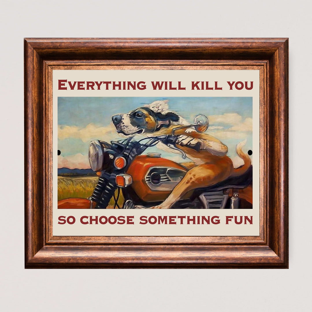 Everything Will Kill You- Choose Something Fun- Funny Motorcycle Sign -8 x 10" Retro Garage -Shop Wall Art Print -Ready To Frame. Home-Office-Man Cave Decor. Great Gift for Bikers &amp; Gearheads!