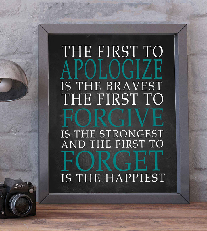 First To Apologize-Forgive-Forget Is Happiest -Life Quotes Wall Art Print- 8 x 10" Modern Typographic Poster Print-Ready to Frame. Inspirational Home-Office-School Decor. Perfect Classroom Sign!