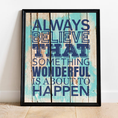 ?Always Believe Something Wonderful Is About to Happen?-Motivational Quotes Wall Art-11 x 14" Nautical Poster Print w/Replica Wood Design-Ready to Frame. Home-Office-Beach Decor. Printed on Paper.
