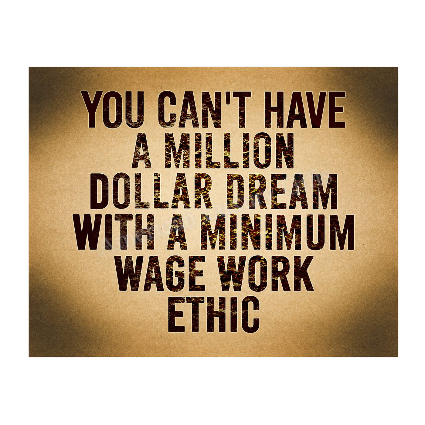 Can't Have Million Dollar Dream With Minimum Wage Work Ethic Motivational Wall Art -14 x 11" Inspirational Poster Print-Ready to Frame. Home-Office-School-Dorm Decor. Perfect Sign for Motivation!