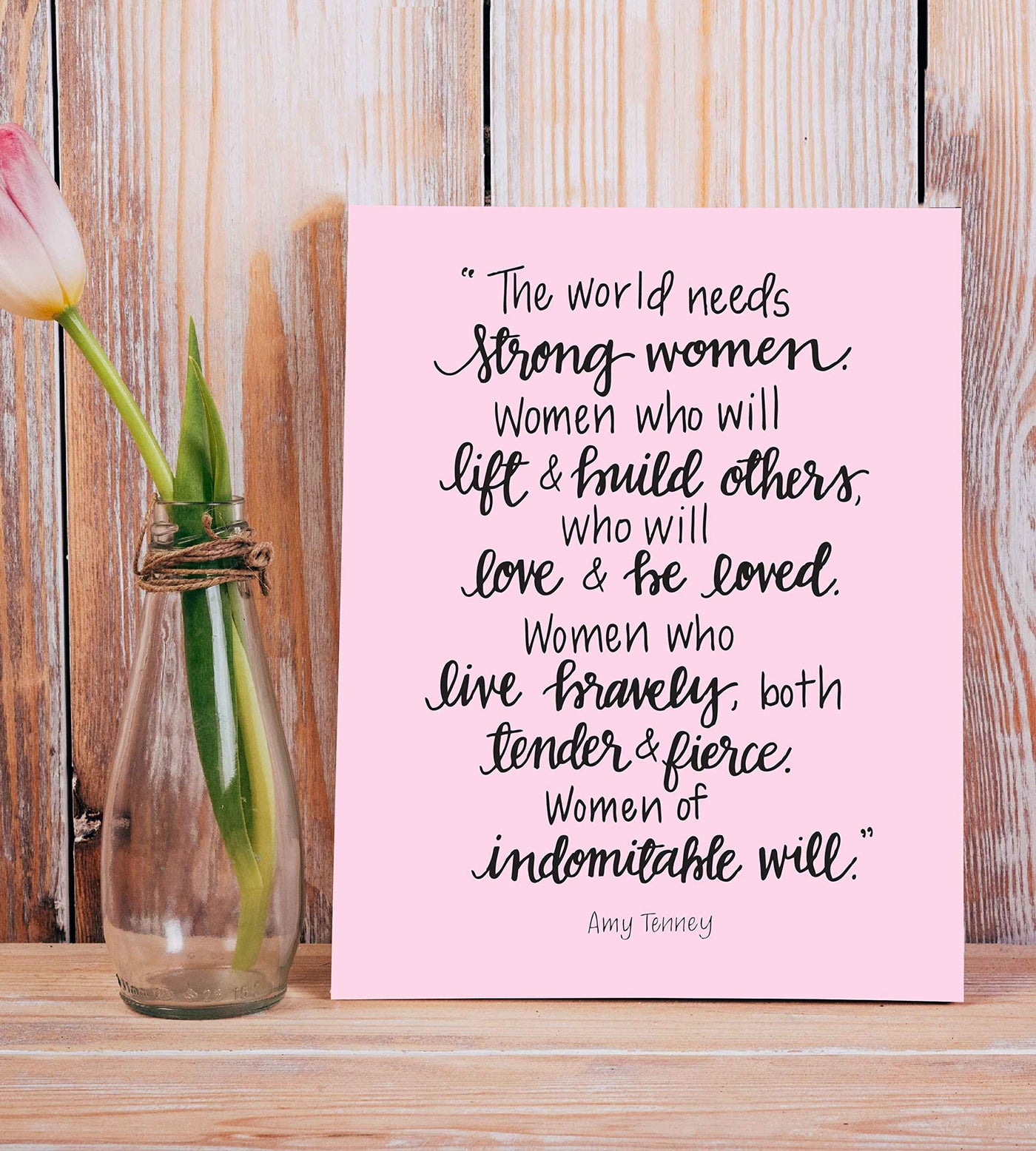 The World Needs Strong Women-Of Indomitable Will -Amy Tenney Quotes- Inspirational Wall Art-8 x 10"-Ready to Frame. Fierce Motivational Wall Print Ideal for Home-Office-Studio-School-Dorm Decor.