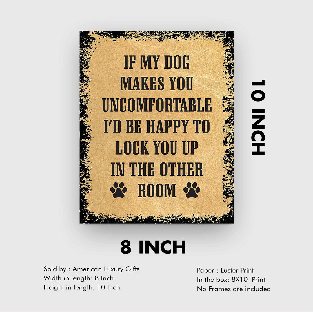 If My Dog Makes You Uncomfortable Funny Dog Sign -8 x 10" Distressed Wall Art Print-Ready to Frame. Humorous Wall Print for Home-Kitchen-Office-Vet&