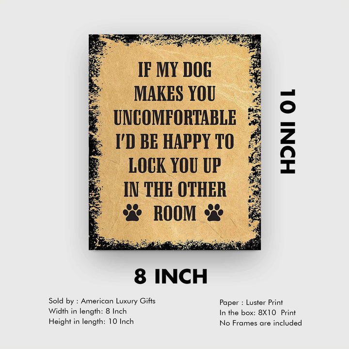 If My Dog Makes You Uncomfortable Funny Dog Sign -8 x 10" Distressed Wall Art Print-Ready to Frame. Humorous Wall Print for Home-Kitchen-Office-Vet&