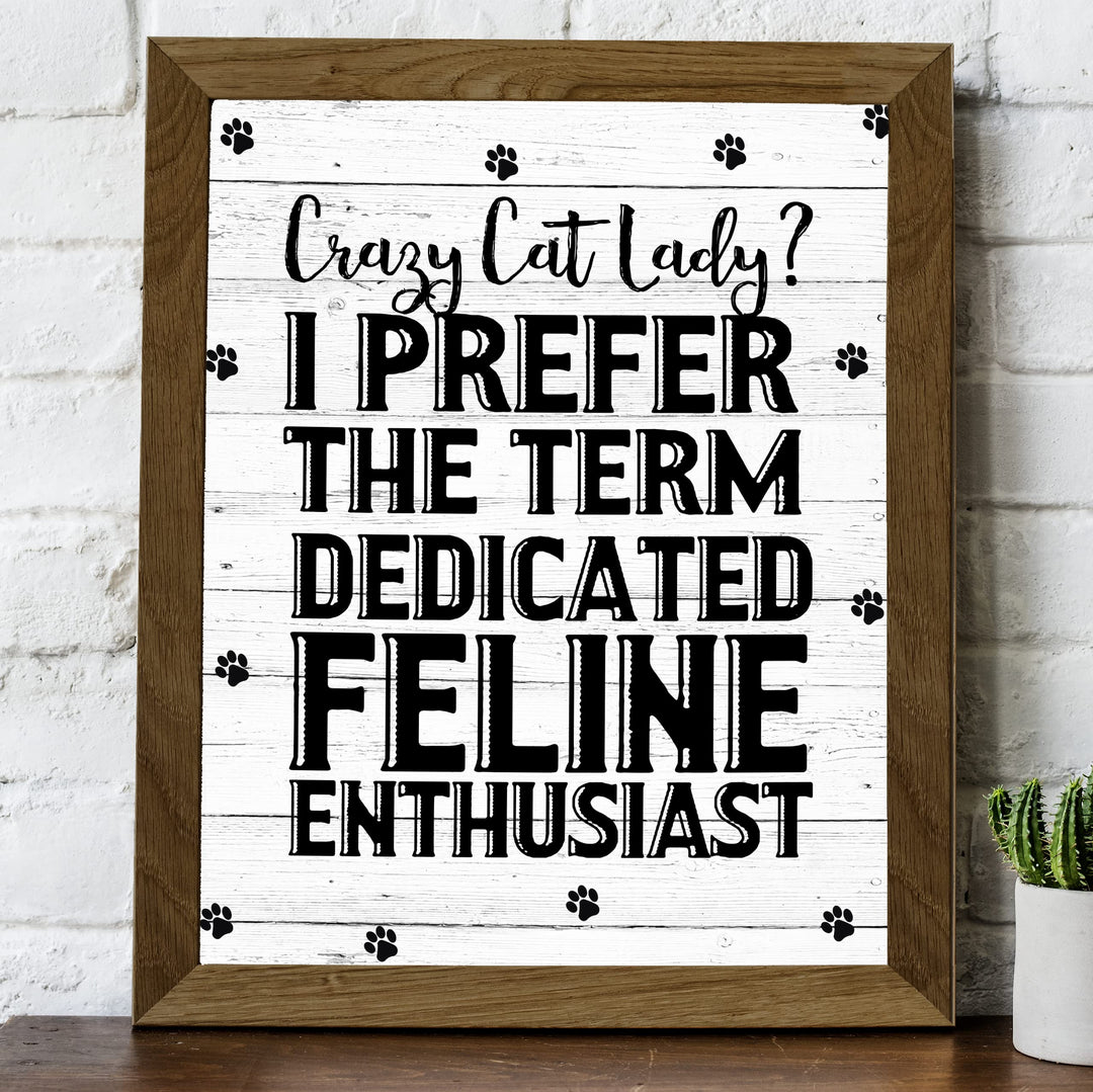 Prefer the Term Dedicated Feline Enthusiast Funny Cat Lover Wall Art Sign -8 x 10" Modern Wall Decor Print -Ready to Frame. Home-Office-Vet Clinic-Paw Prints-Cats Decor. GreatGift for Pet Lovers!