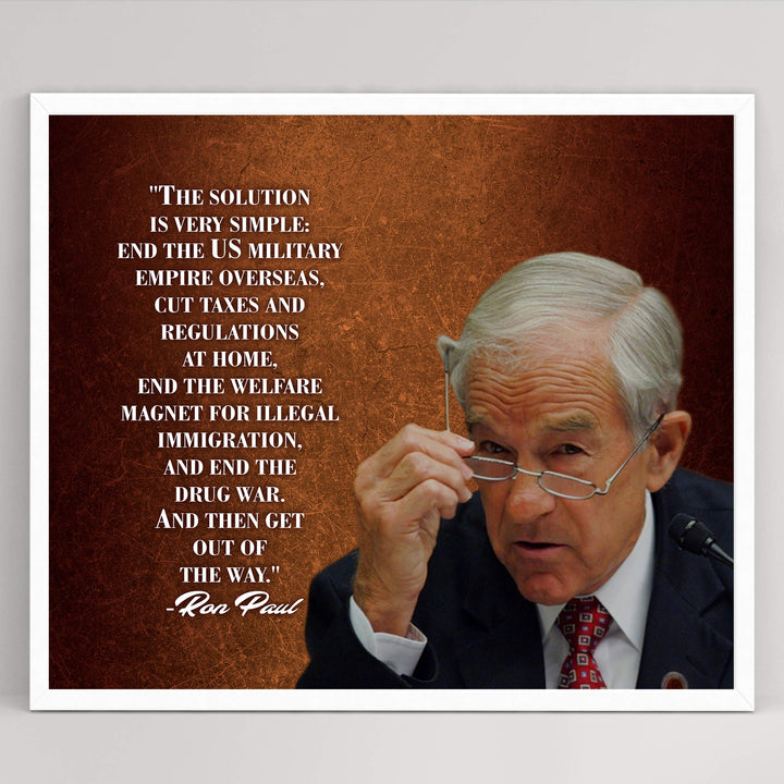Ron Paul Quotes-"The Solution Is Very Simple"-Political Wall Art -10 x 8" Libertarian Poster Print-Ready to Frame. Freedom &amp; Liberty Decor for Home-Office-School-Library. Great Gift for History Fans!