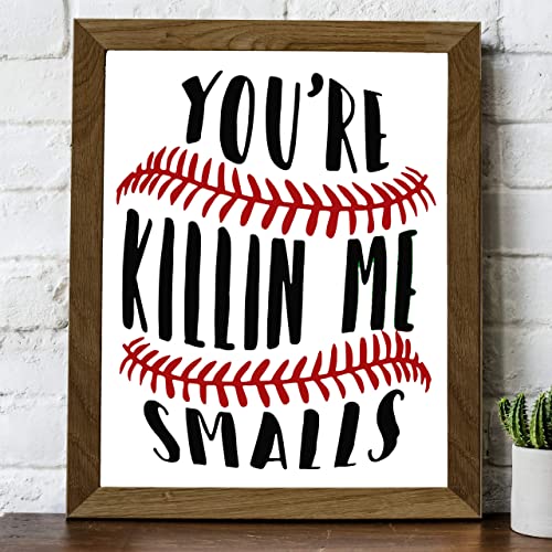 "You're Killin Me Smalls" Funny Baseball Wall Art Sign -8 x 10"