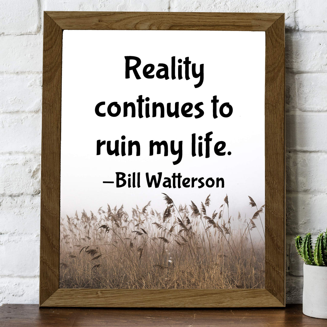 Reality Continues to Ruin My Life Funny Wall Sign-8x10" Typographic Art Print-Ready to Frame. Quote By Bill Watterson. Home-Bar-Shop-Man Cave Decor. Perfect Gift for Calvin &amp; Hobbes Cartoon Fans!