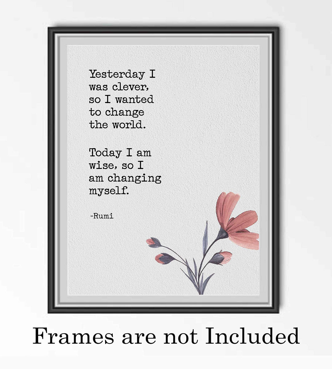 Today I Am Wise-I Am Changing Myself-Rumi Inspirational Quotes Wall Art-8 x 10" Floral Typographic Poster Print w/Replica Textured Design-Ready To Frame. Perfect Home-Office-Dorm-Spiritual Decor!