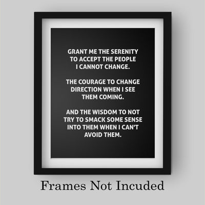 Grant Me the Serenity to Accept the People I Cannot Change Funny Wall Art Sign-8 x 10" Sarcastic Poster Print-Ready to Frame. Humorous Home-Office-Bar-Shop-Cave Decor. Great Novelty Sign & Fun Gift!