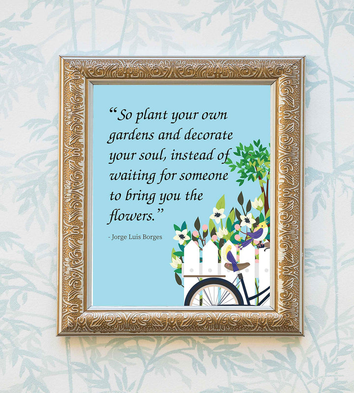 Plant Your Own Garden and Decorate Your Soul-Jorge Luis Borges Quotes-Inspirational Wall Art- 8 x 10"-Ready to Frame. Uplifting Floral Typographic Wall Print. Home-Office-Studio-Nursery Decor.