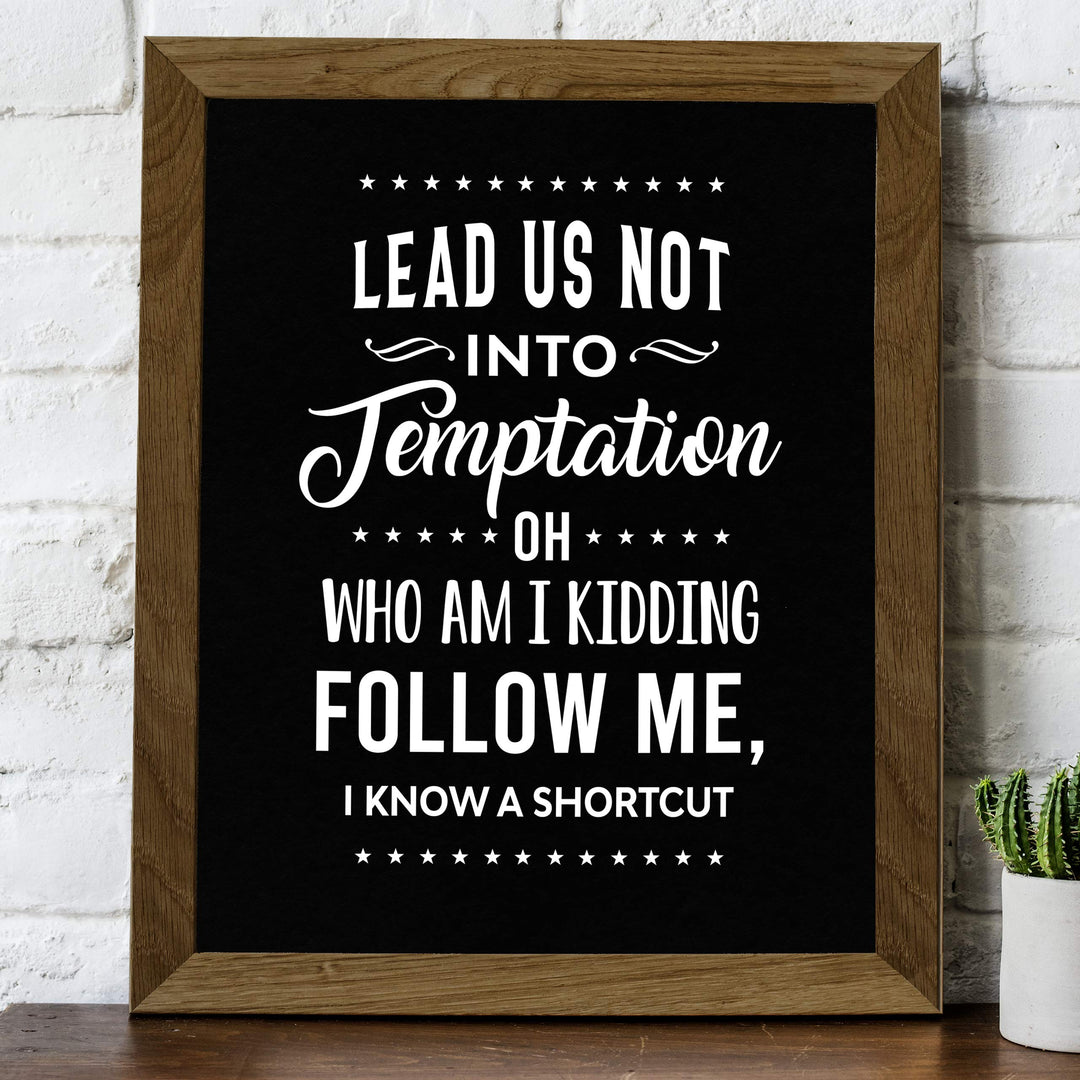 Lead Us Not Into Temptation-Kidding, I Know a Shortcut Funny Wall Decor-8x10" Sarcastic Art Print-Ready to Frame. Humorous Home-Office-Bar-Shop-Cave Decor. Great Novelty Sign-Fun Gift!