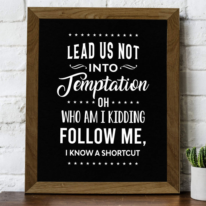 Lead Us Not Into Temptation-Kidding, I Know a Shortcut Funny Wall Decor-8x10" Sarcastic Art Print-Ready to Frame. Humorous Home-Office-Bar-Shop-Cave Decor. Great Novelty Sign-Fun Gift!