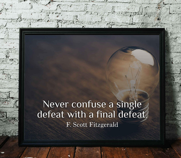 Never Confuse A Single Defeat With A Final Defeat" F. Scott Fitzgerald Quotes-14 x 11" Inspirational Wall Art Print-Ready to Frame. Motivational Home-Office-Studio-Dorm Decor. Great Literary Gift!