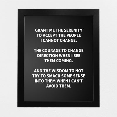 Grant Me the Serenity to Accept the People I Cannot Change Funny Wall Art Sign-8 x 10" Sarcastic Poster Print-Ready to Frame. Humorous Home-Office-Bar-Shop-Cave Decor. Great Novelty Sign & Fun Gift!