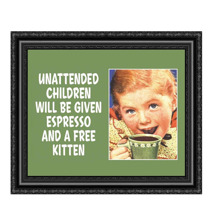 Unattended Children Given Espresso &amp; Free Kitten Funny Welcome Sign -10 x 8" Humorous Wall Art Print-Ready to Frame. Perfect Home-Office-Studio-Man Cave-Garage Decor. Fun Reminder for Guests!