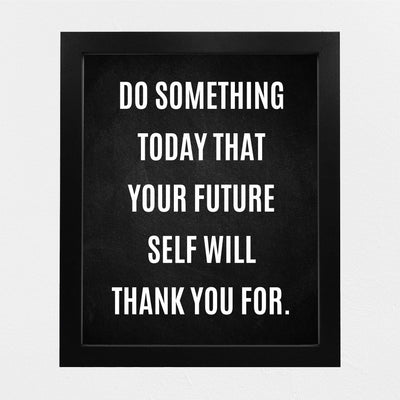 Do Something Today That Future Self Will Thank You For Motivational Quotes Wall Art -8 x 10" Inspirational Poster Print-Ready to Frame. Modern Home-Office-Classroom-Dorm Decor. Great Positive Sign!