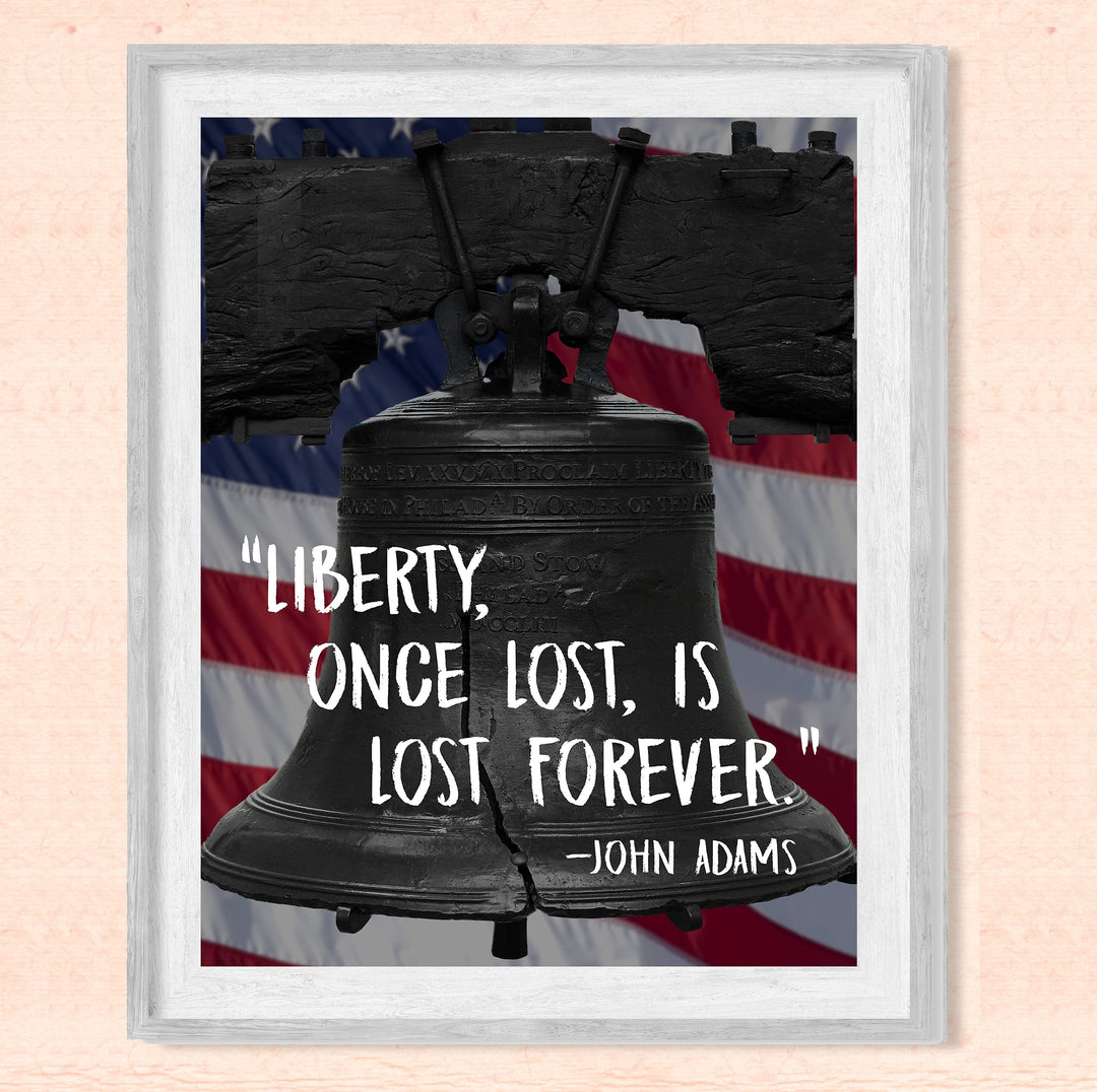 John Adams Quotes-"Liberty, Once Lost, Is Lost Forever"-8x10" Patriotic American Flag Wall Art Print w/Liberty Bell Image-Ready to Frame. Inspirational Political Decor for Home-Office-School-Library!