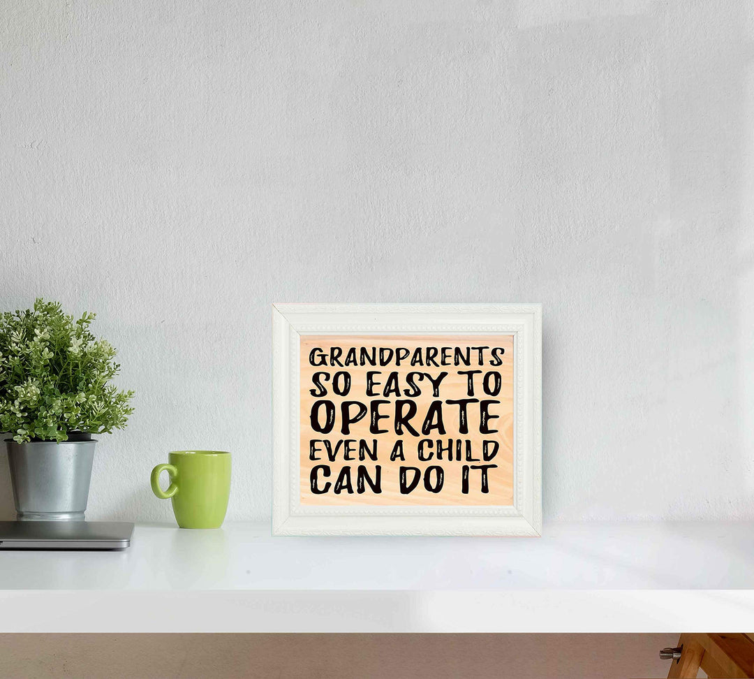 Grandparents-So Easy to Operate-Even a Child Can Do It -10 x 8" Humorous Poster Print-Ready to Frame. Funny Typographic Wall Print w/Replica Wood Design. Ideal Home-Office-Studio-Guest Room Decor.