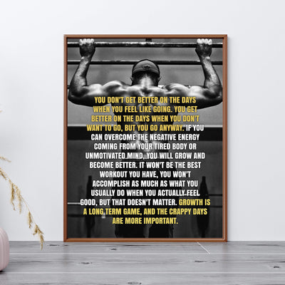 You Don't Get Better On the Days You Feel Like Going-Motivational Quotes Wall Art -11 x 14" Exercise-Fitness Print-Ready to Frame. Inspirational Home-Office-Gym Decor. Great Sign for Motivation!