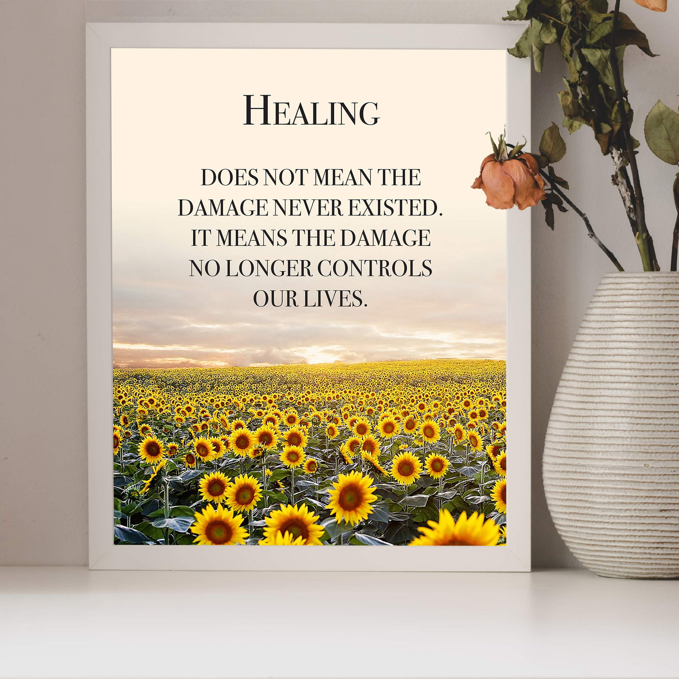 Healing Does Not Mean the Damage Never Existed Inspirational Quotes Wall Art Sign -8 x 10" Floral Sunflower Poster Print-Ready to Frame. Home-Office-School-Dorm Decor. Great Gift of Inspiration!