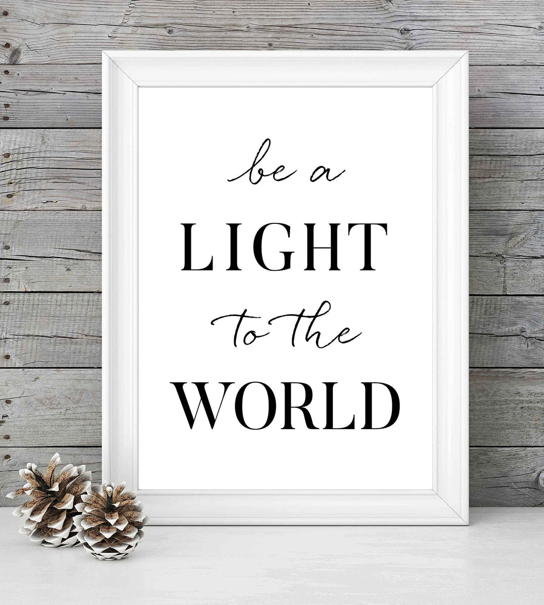 Be a Light to the World-Inspirational Quotes Wall Art-8 x 10" Spiritual Typographic Poster Print-Ready to Frame. Positive Home-Office-Christian-Classroom Decor. Great Gift of Motivation for All!