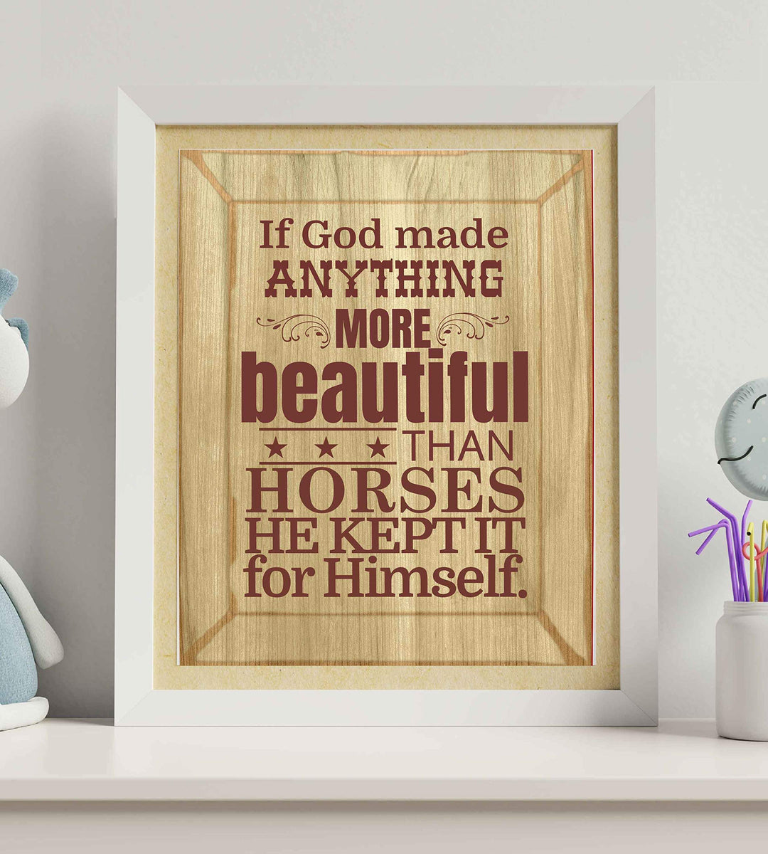 If God Made Anything More Beautiful Than Horses Wall Art Print-8 x 10"-Ready to Frame. Rustic Poster Print w/Distressed Wood Design. Ideal Home-Office-Barn Decor. Perfect for Vets &amp; Horse Lovers!