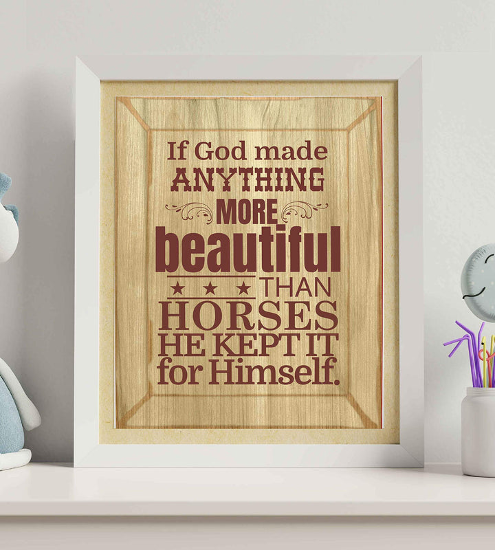 If God Made Anything More Beautiful Than Horses Wall Art Print-8 x 10"-Ready to Frame. Rustic Poster Print w/Distressed Wood Design. Ideal Home-Office-Barn Decor. Perfect for Vets &amp; Horse Lovers!