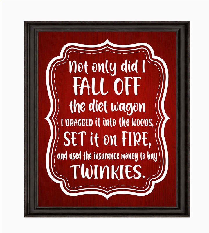 Not Only Did I Fall Off the Diet Wagon Funny Wall Art Sign -8 x 10" Humorous Typographic Poster Print-Ready to Frame. Perfect Home-Kitchen-Office-Cave-She Shed Decor. Fun Novelty Gift for All!