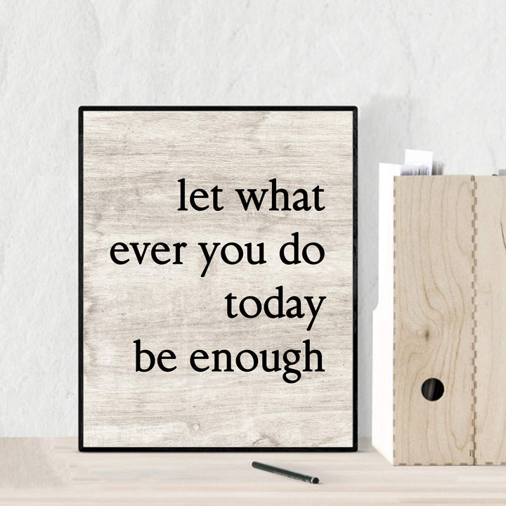 Let Whatever You Do Today Be Enough-Positive Wall Art -8 x 10" Modern Typographic Poster Print-Ready to Frame. Inspirational Sign for Home-Office-Classroom-Dorm Decor. Great Motivational Gift!