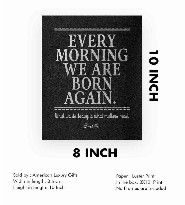Buddha-"Every Morning We Are Born Again" Spiritual Quotes Wall Art- 8x10" Modern Inspirational Wall Print-Ready to Frame. Motivational Home-Studio-Office Decor. Great Zen Gift &amp; Encouraging Reminder!