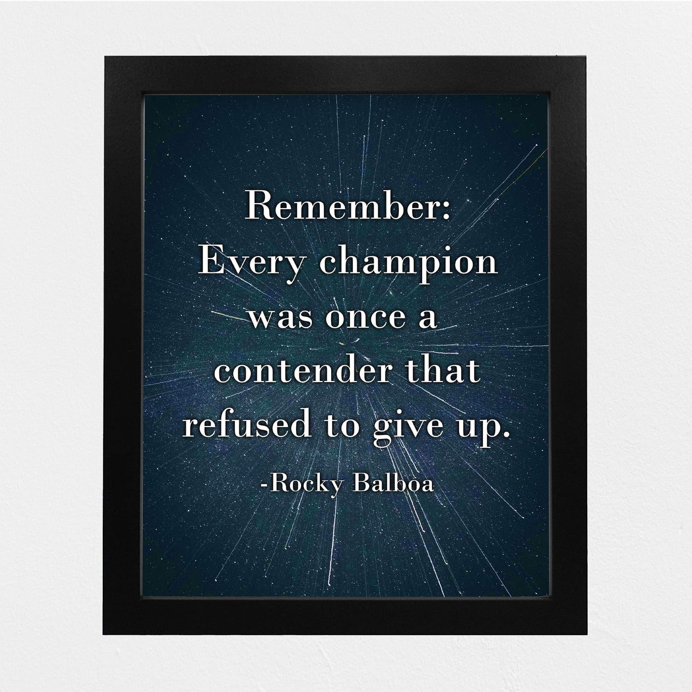 Rocky Balboa Quotes-"Every Champion-Contender Who Refused To Give Up" Motivational Wall Art -8 x 10" Starry Galaxy Print-Ready to Frame. Home-Office-School-Dorm Decor. Great Inspirational Sign!