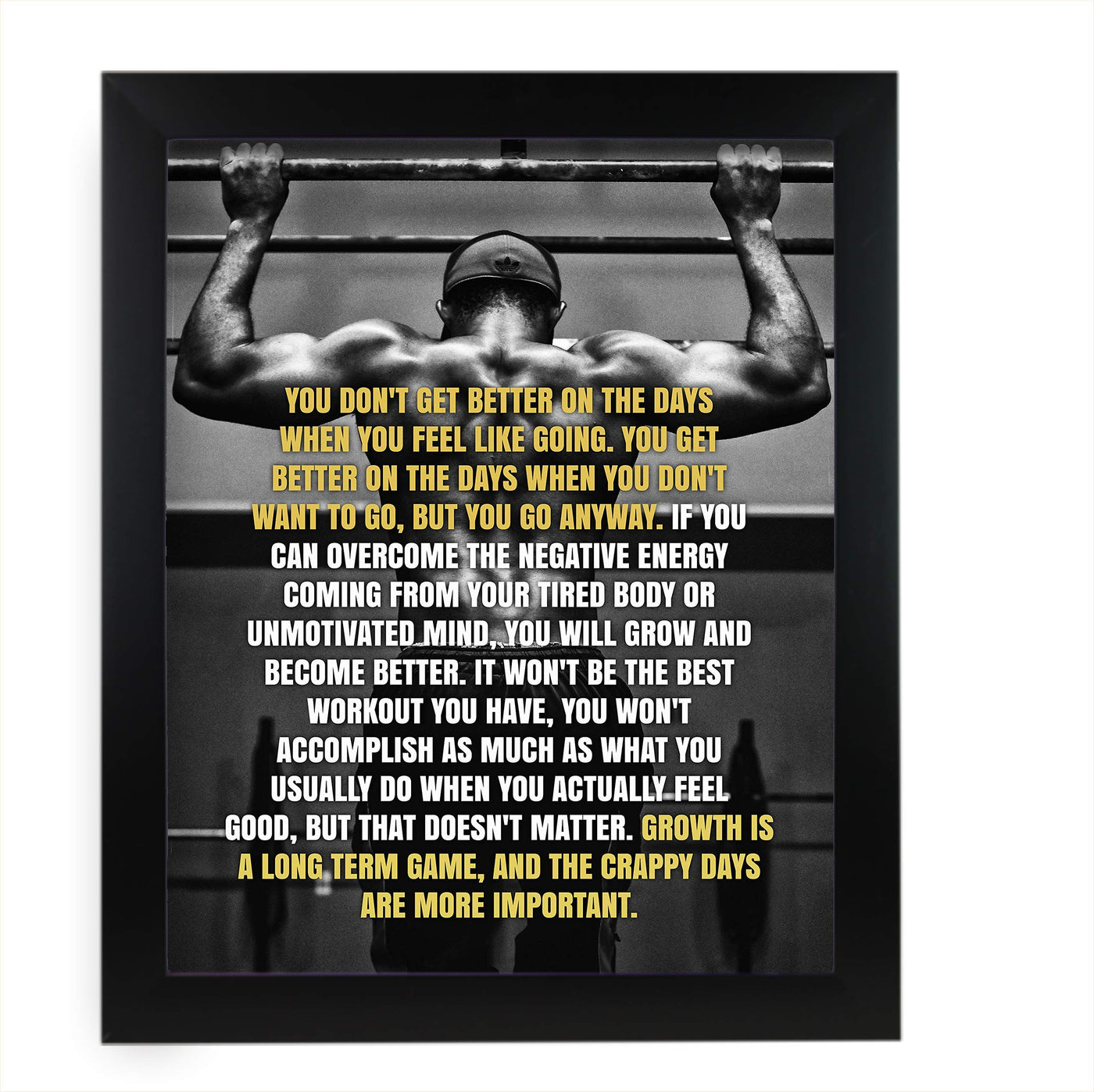 You Don't Get Better On the Days You Feel Like Going-Motivational Quotes Wall Art -11 x 14" Exercise-Fitness Print-Ready to Frame. Inspirational Home-Office-Gym Decor. Great Sign for Motivation!