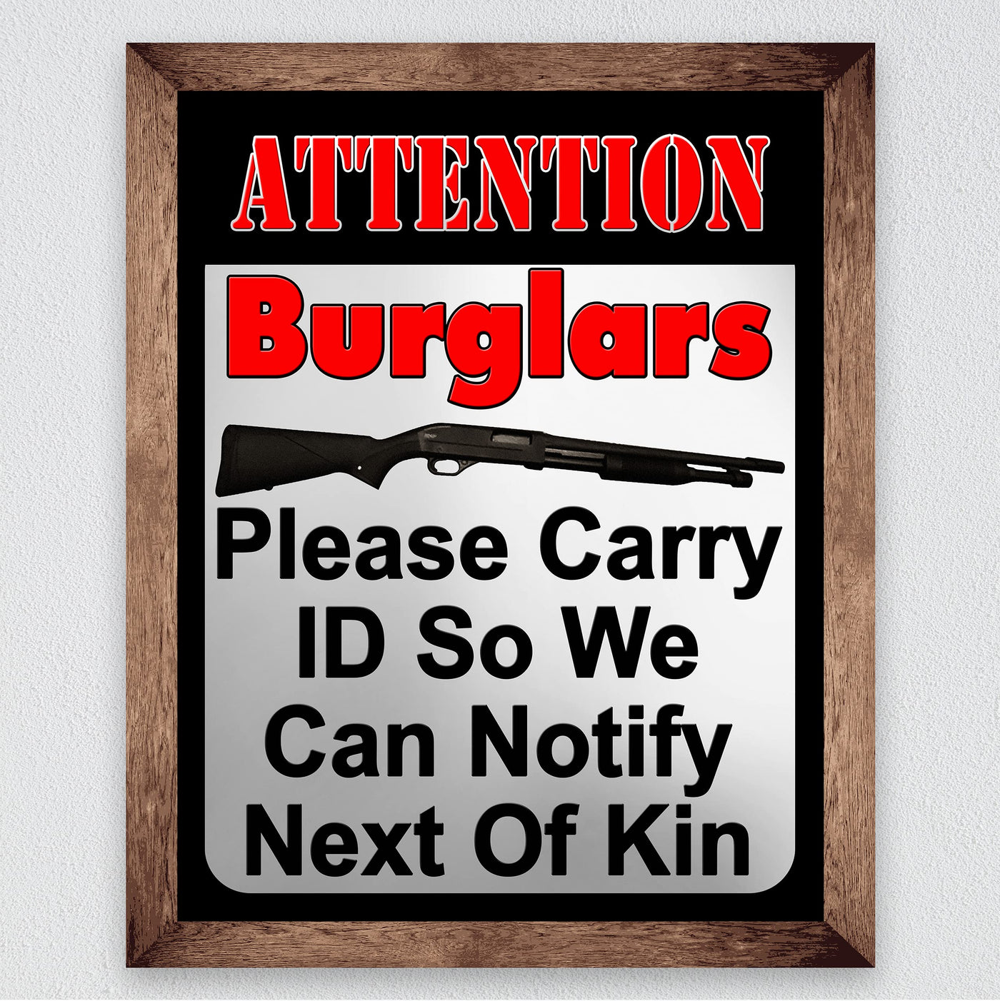 Attention Burglars-Carry ID So We Can Notify Next of Kin-Funny Wall Art -8 x 10" Gun Security Print-Ready to Frame. Home-Cave-Garage-Shop Decor. Great Sign for Front Door! Printed on Photo Paper.