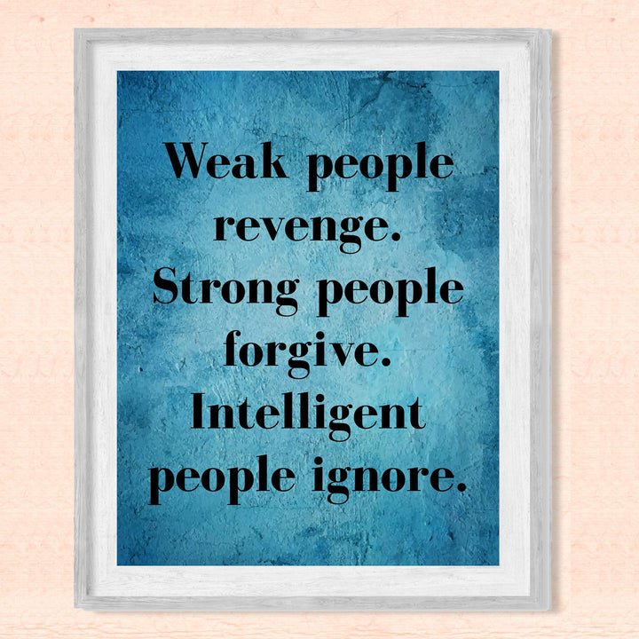 Weak People Revenge-Intelligent People Ignore Motivational Wall Art Quotes -8 x 10" Modern Poster Print-Ready to Frame. Inspirational Decor for Home-Office-Studio-Dorm. Great Sign for Motivation!