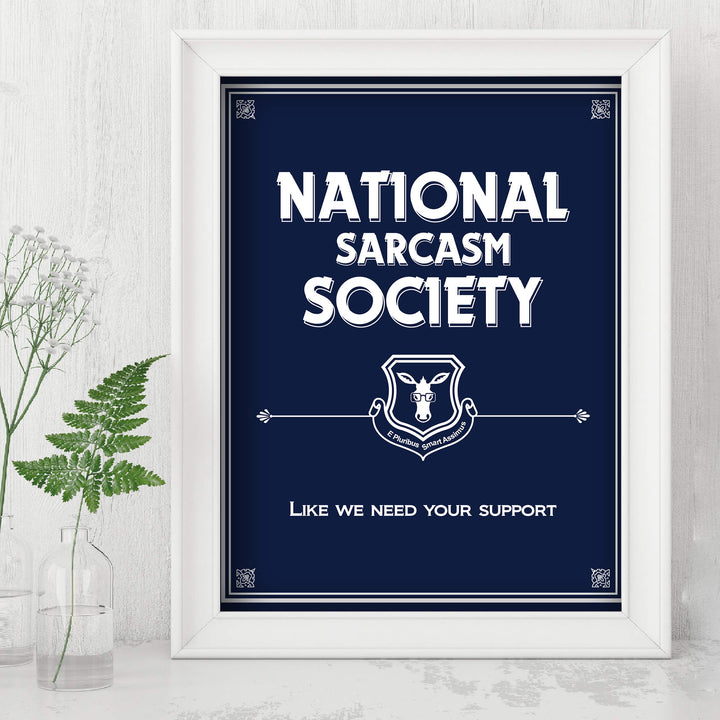 National Sarcasm Society-Like We Need Your Support- Funny Sign- 8 x 10" Wall Art-Typographic Print-Ready to Frame. Humorous Home, Kitchen &amp; Office D?cor. Perfect For Bar, Restaurants, &amp; Man Cave.