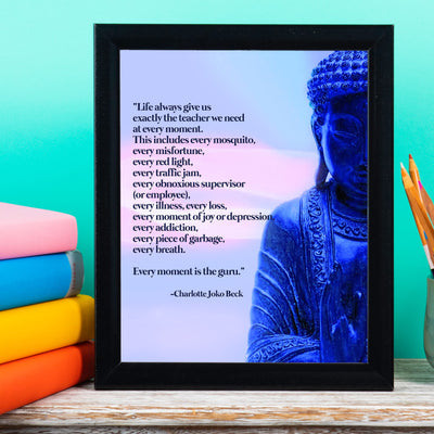 Life Always Gives Us the Teacher We Need-Inspirational Quotes Wall Art -8x10" Spiritual Poster Print w/Buddha Image-Ready to Frame. Home-Office-Yoga Studio-Spa-Meditation Decor. Perfect Zen Gift!